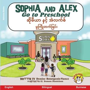Sophia and Alex Go to Preschool di Denise Bourgeois-Vance edito da Advance Books LLC
