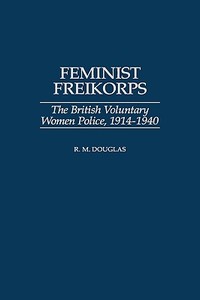 Feminist Freikorps di R. M. Douglas edito da Praeger Publishers