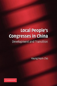 Local People's Congresses in China di Young Nam Cho edito da Cambridge University Press