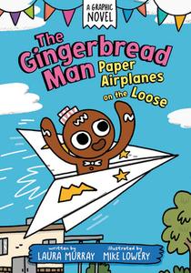 The Gingerbread Man: Paper Airplanes on the Loose di Laura Murray edito da Penguin Young Readers Group