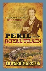 Peril on the Royal Train di Edward Marston edito da Allison & Busby