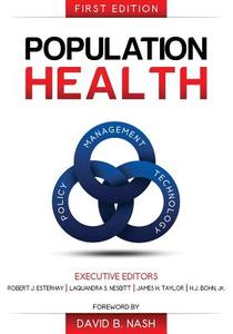 Population Health: Management, Policy, and Technology. First Edition di MR Bruce Flareau, Bruce Flareau, Robert J. Esterhay edito da Convurgent Publishing, LLC