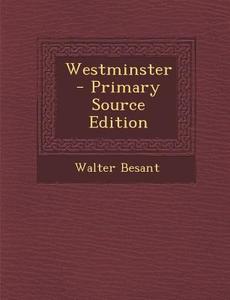 Westminster di Walter Besant edito da Nabu Press