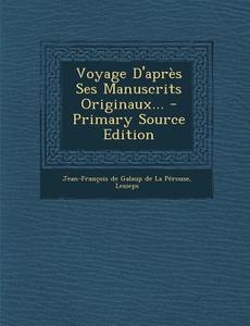 Voyage D'Apres Ses Manuscrits Originaux... di Lesseps edito da Nabu Press