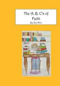 The A, B, C's of Faith di Rebecca Mire edito da Lulu.com
