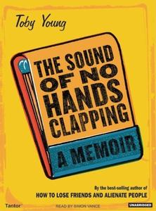The Sound of No Hands Clapping: A Memoir di Toby Young edito da Tantor Media Inc