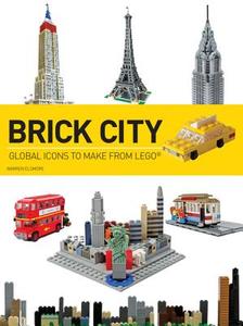 Brick City: Global Icons to Make from Lego di Warren Elsmore edito da BES PUB