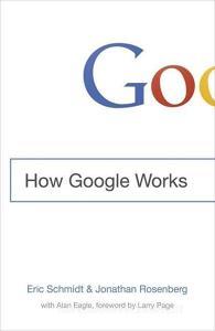 How Google Works di Eric Schmidt, Jonathan Rosenberg edito da Hodder And Stoughton Ltd.