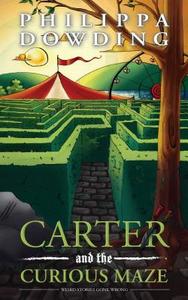 Carter and the Curious Maze: Weird Stories Gone Wrong di Philippa Dowding edito da DUNDURN PR LTD