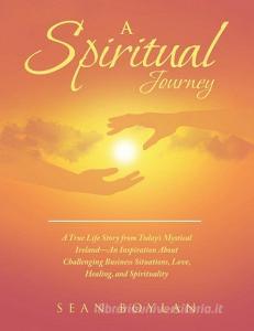 A Spiritual Journey di Sean Boylan edito da Balboa Press