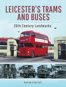 Leicester's Trams and Buses di Andrew H. Bartlett edito da Pen & Sword Books Ltd