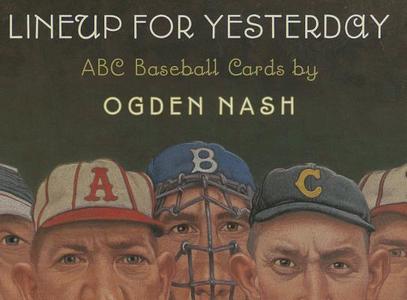 Lineup for Yesterday ABC Baseball Cards di Ogden Nash edito da Creative Editions