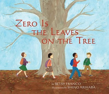 Zero Is The Leaves On The Tree di Betsy Franco, Shino Arihara edito da Tricycle Press