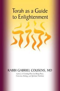 Torah As Guide To Enlightenment di Gabriel Cousens edito da North Atlantic Books,u.s.
