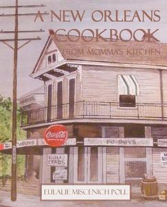 A New Orleans Cookbook from Momma's Kitchen di Eulalie Miscenich Poll edito da Cornerstone Book Publishers