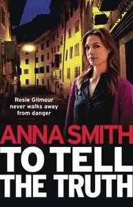 To Tell the Truth di Anna Smith edito da Quercus Publishing