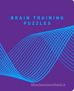 Brain Training Puzzles di Eric Saunders edito da Arcturus Publishing Ltd