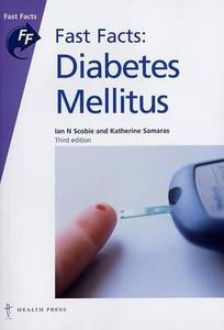Fast Facts: Diabetes Mellitus di Ian N. Scobie, Katherine Samaras edito da Health Press Limited