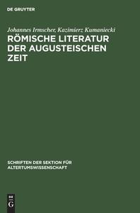 Römische Literatur der Augusteischen Zeit di Johannes Irmscher, Kazimierz Kumaniecki edito da De Gruyter