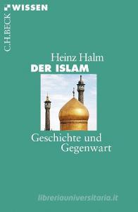 Der Islam di Heinz Halm edito da Beck C. H.