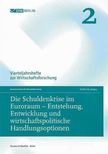 Die Schuldenkrise im Euroraum - Entstehung, Entwicklung und wirtschaftspolitische Handlungsoptionen. edito da Duncker & Humblot GmbH