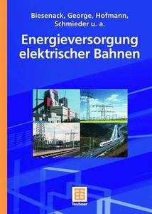 Energieversorgung Elektrischer Bahnen di Hartmut Biesenack, Gerhard George, Gerhard Hofmann, Axel Schmieder edito da Vieweg+teubner Verlag