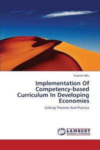 Implementation Of Competency-based Curriculum In Developing Economies di Evaristo Mtitu edito da LAP Lambert Academic Publishing