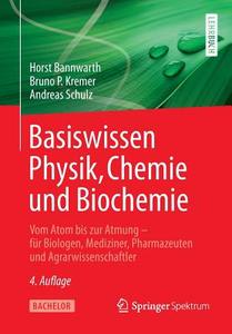 Basiswissen Physik, Chemie und Biochemie di Horst Bannwarth, Bruno P. Kremer, Andreas Schulz edito da Springer-Verlag GmbH