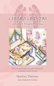Chiara & Tim - an der Hand Jesu di Marlies Theurer edito da Books on Demand