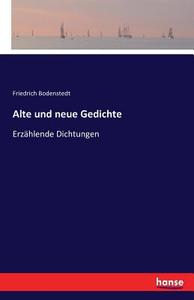 Alte und neue Gedichte di Friedrich Bodenstedt edito da hansebooks