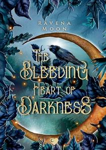 The Bleeding Heart of Darkness di Ravena Moon edito da Books on Demand
