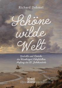 Schöne wilde Welt di Richard Dehmel edito da Severus