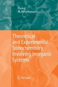 Theoretical and Experimental Sonochemistry Involving Inorganic Systems edito da Springer Netherlands