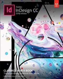 Adobe InDesign CC Classroom in a Book (2018 release) di Kelly Kordes Anton, Tina Dejarld edito da Adobe Press