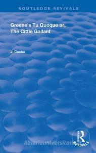 Greene's Tu Quoque or, The Cittie Gallant di John Cooke edito da Taylor & Francis Ltd