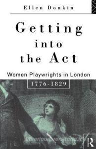 Getting Into the Act di Ellen Donkin edito da Routledge