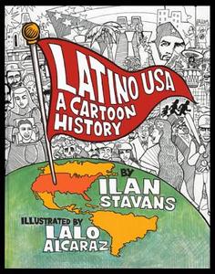 Latino Usa, Revised Edition: A Cartoon History di Ilan Stavans edito da BASIC BOOKS