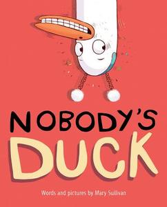Sullivan, M: Nobody's Duck di Mary Sullivan edito da Houghton Mifflin