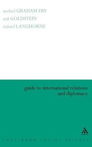 Guide to International Relations and Diplomacy di Michael Fry, Erik Goldstein, Richard Langhorne edito da CONTINNUUM 3PL