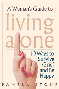 A Woman's Guide to Living Alone di Pamela Stone edito da Taylor Trade Publishing