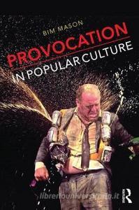 Provocation in Popular Culture di Bim Mason edito da Taylor & Francis Ltd