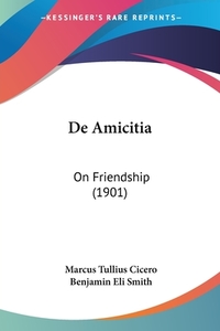 de Amicitia: On Friendship (1901) di Marcus Tullius Cicero edito da Kessinger Publishing