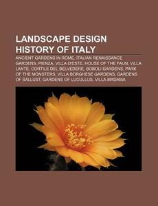 Landscape Design History Of Italy: Ancie di Source Wikipedia edito da Books LLC, Wiki Series