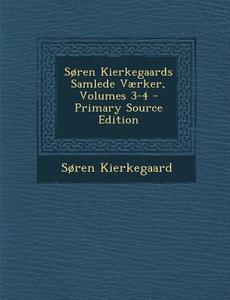 Soren Kierkegaards Samlede Vaerker, Volumes 3-4 - Primary Source Edition di Soren Kierkegaard edito da Nabu Press