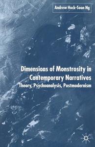 Dimensions of Monstrosity in Contemporary Narratives di A. Ng edito da Palgrave Macmillan UK