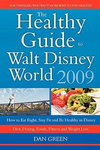 The Healthy Guide To Walt Disney World di Dan edito da Outskirts Press