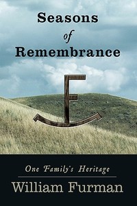 Seasons of Remembrance: One Family's Heritage di William Furman edito da AUTHORHOUSE