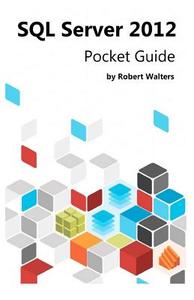 SQL Server 2012 Pocket Guide di Robert Walters edito da Createspace