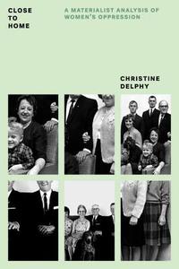 Close to Home di Christine Delphy edito da Verso Books