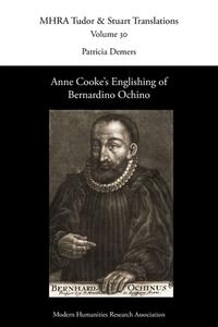 Anne Cooke's Englishing of Bernardino Ochino edito da Modern Humanities Research Association